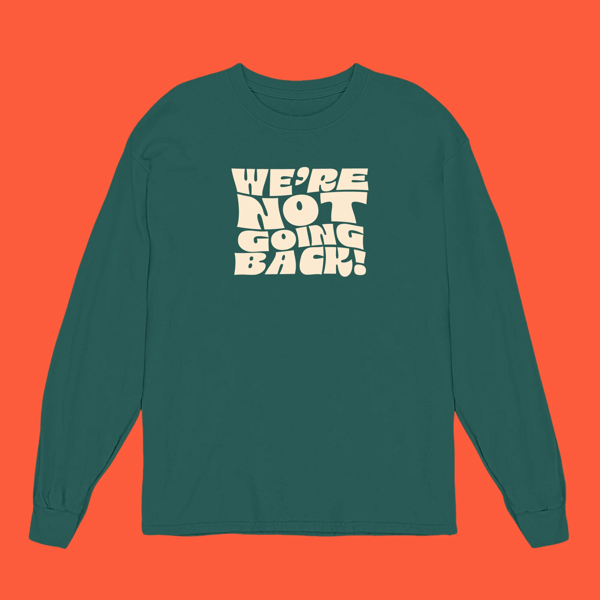 "We're not going back" sweatshirt