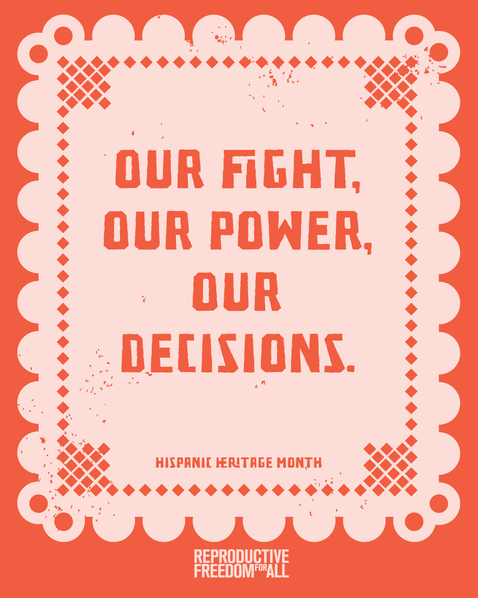 Hispanic Heritage Month Our Fight Our Power Our Decisions