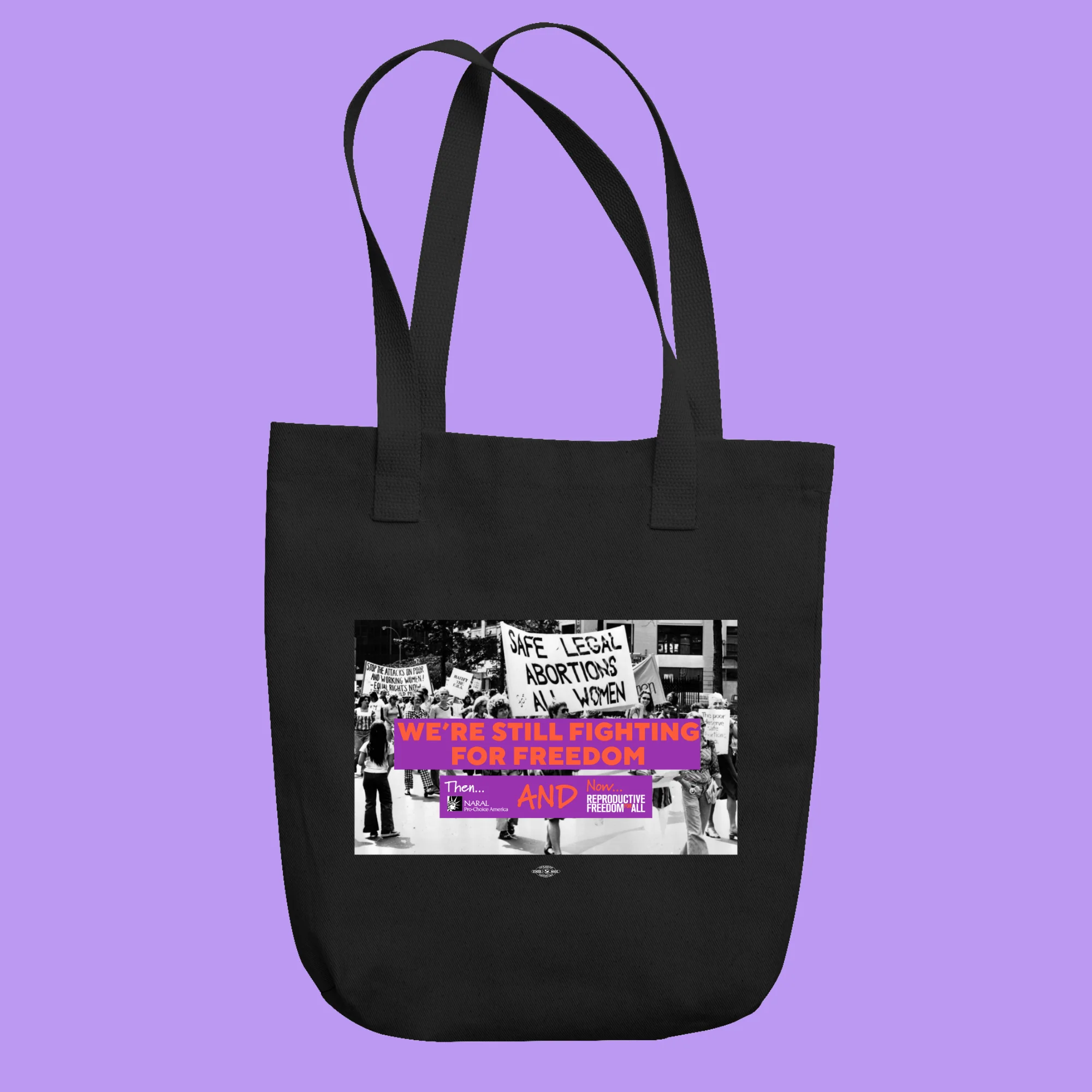 We're Still Fighting for Freedom. Then NARAL and now Reproductive Freedom for All tote bag