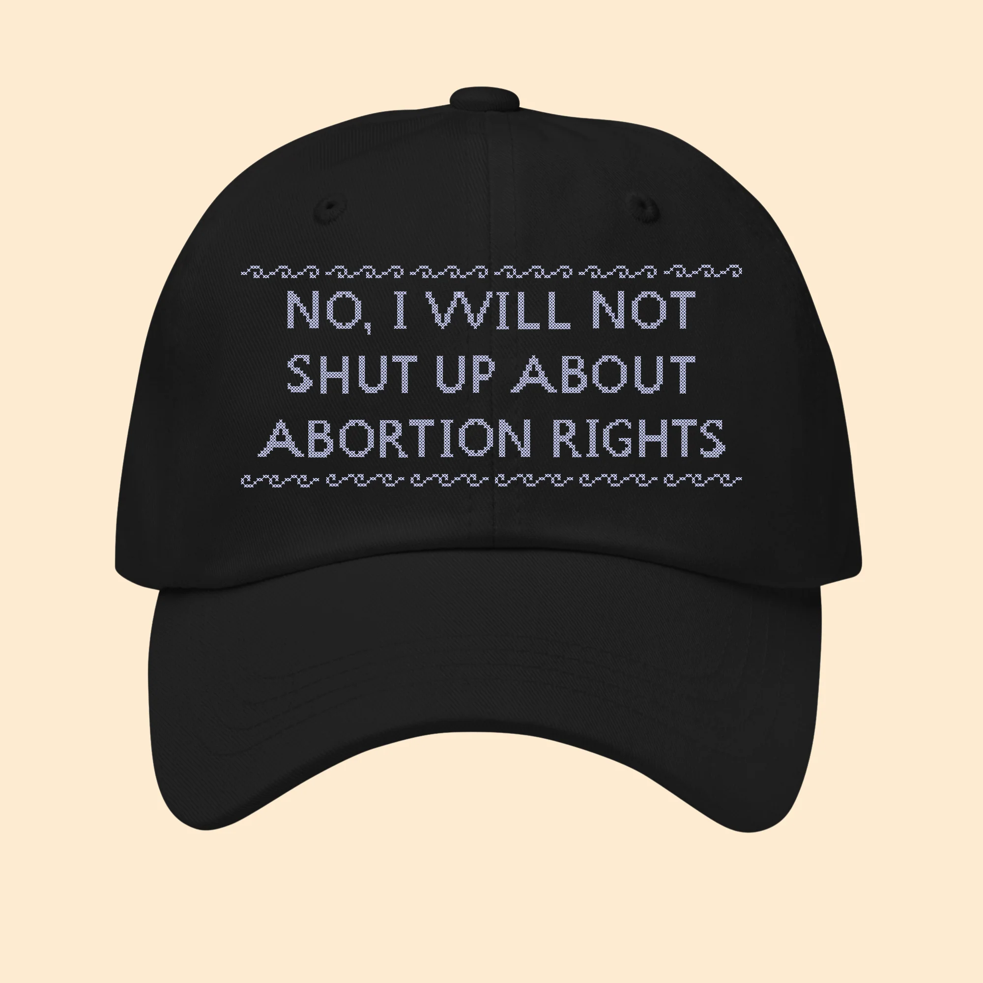 Baseball cap that says 'No I Will Not Shut Up About Abortion Rights'