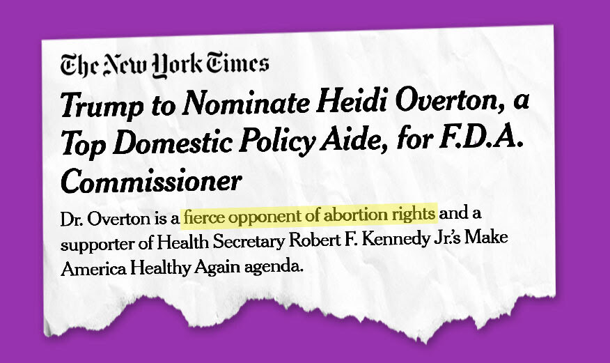 An article by The New York Times titled 'Trump to Nominate Heidi Overton, a Top Domestic Policy Aide, for F.D.A. Commissioner' with 'Dr. Overton is a fierce opponent of abortion rights and a supporter of Health Secretary Robert F. Kennedy Jr's Make America Healthy Again agenda' subtitle.