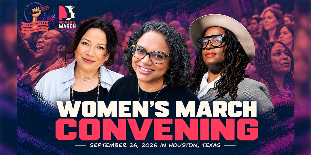 LIVE from Houston: Imagining A Feminist Future at the 2026 Women’s March Convening My Body. My Pod. Episode 29