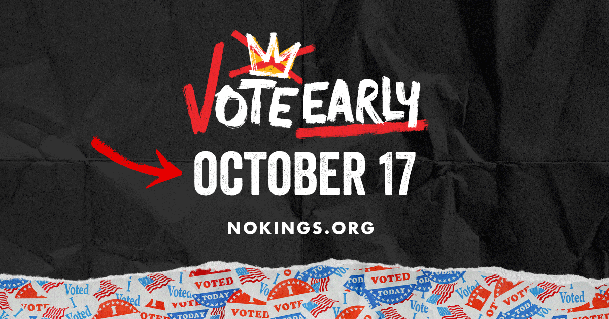 Join NO KINGS: Vote Early on October 17